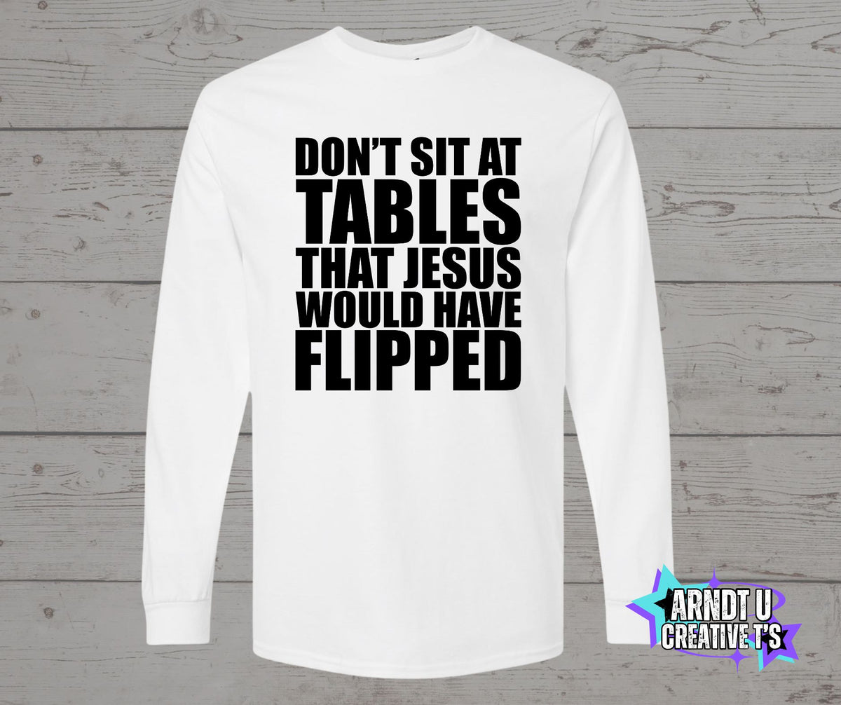 Don't Sit at Tables Jesus Would Have Flipped