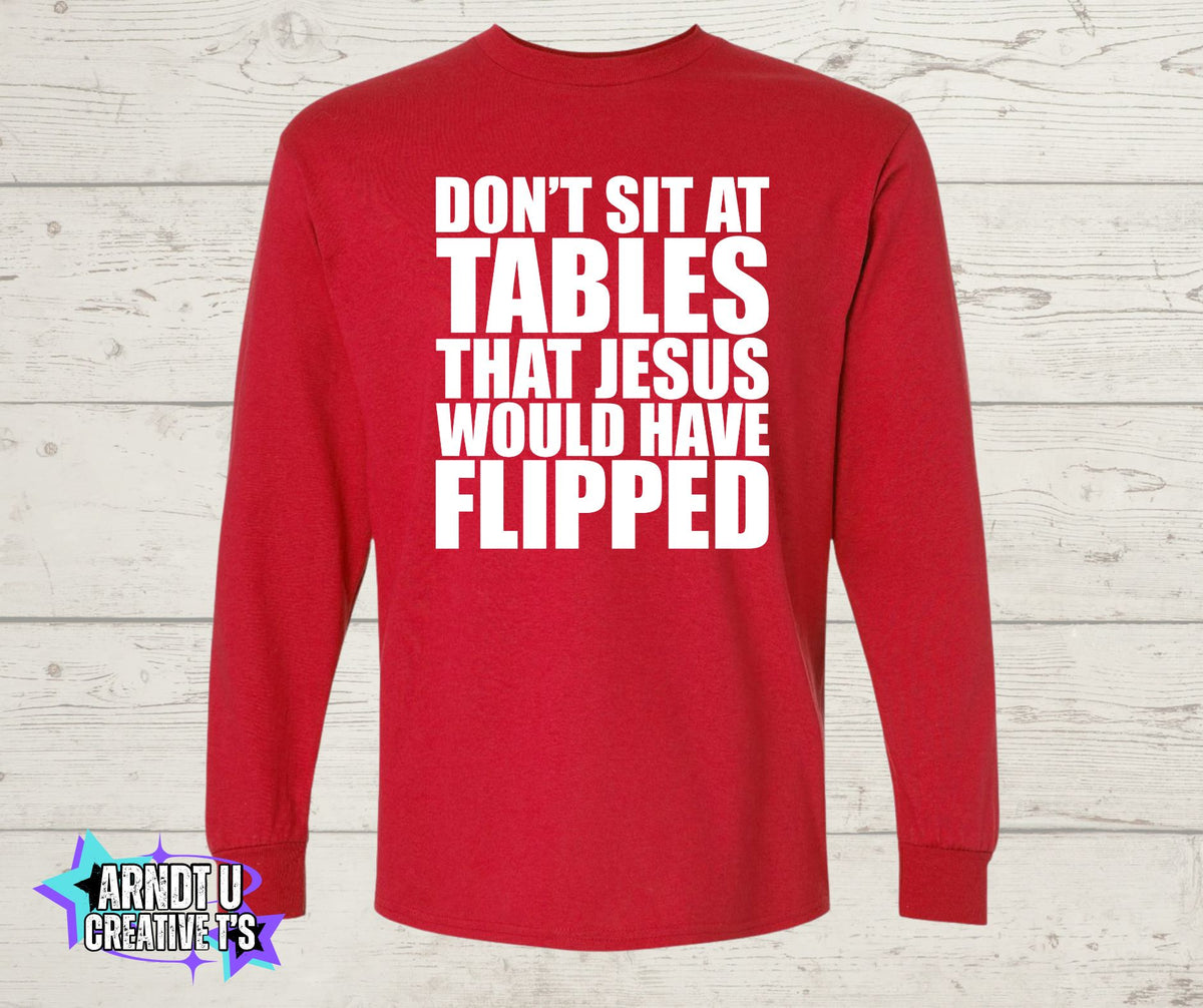 Don't Sit at Tables Jesus Would Have Flipped