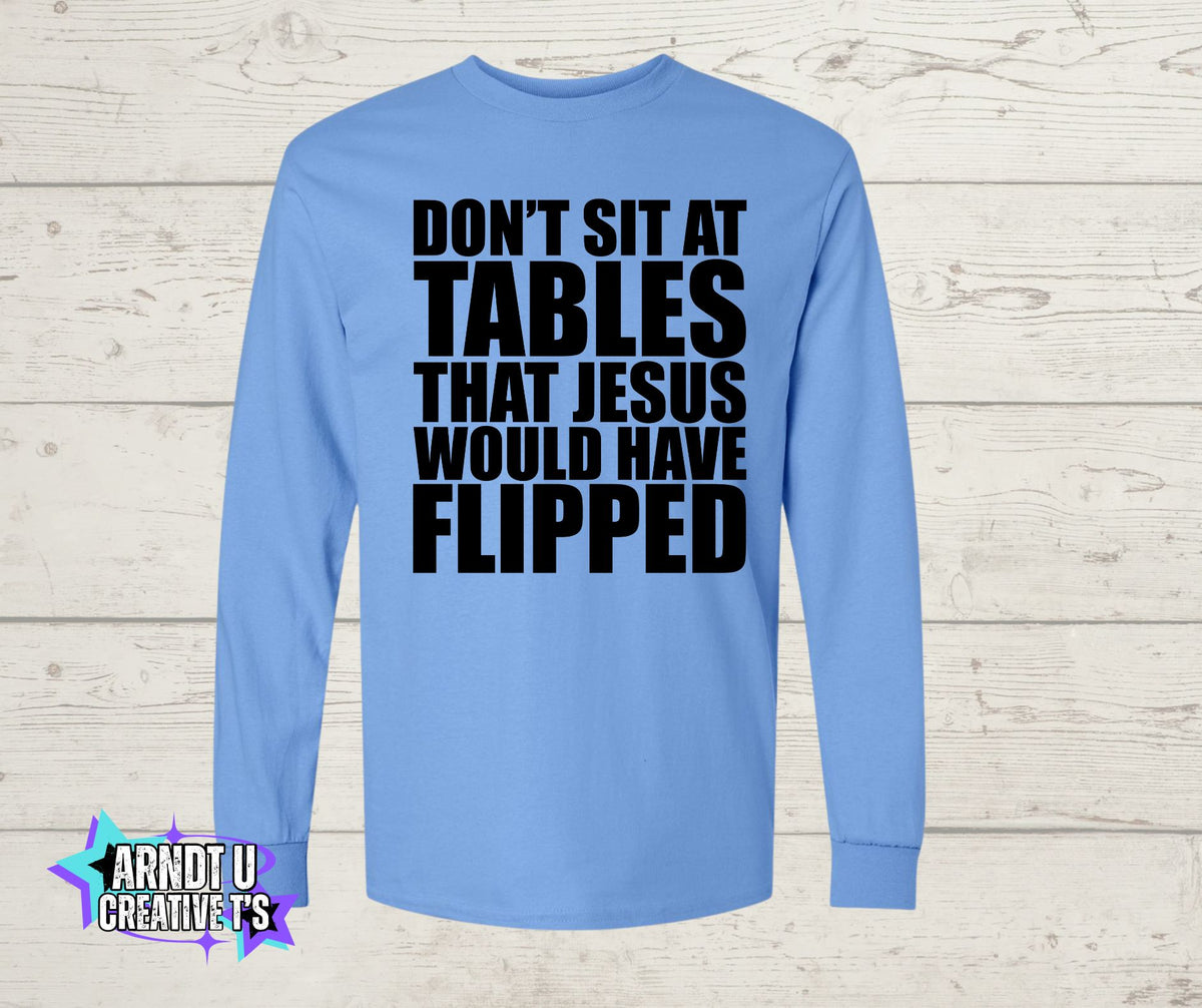 Don't Sit at Tables Jesus Would Have Flipped