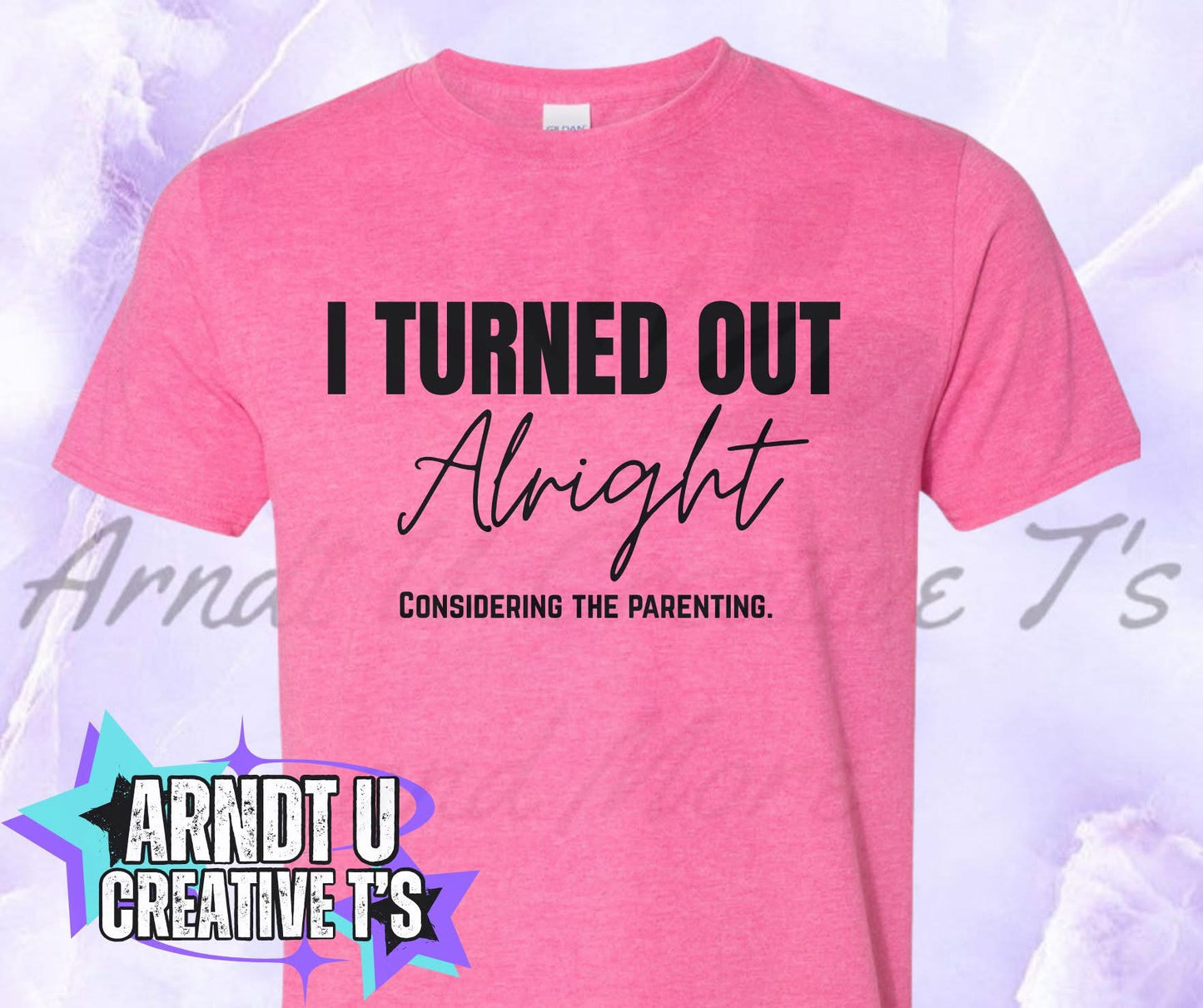 I turned out Alright